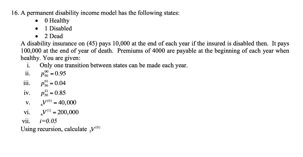 16. A permanent disability income model has the | Chegg.com