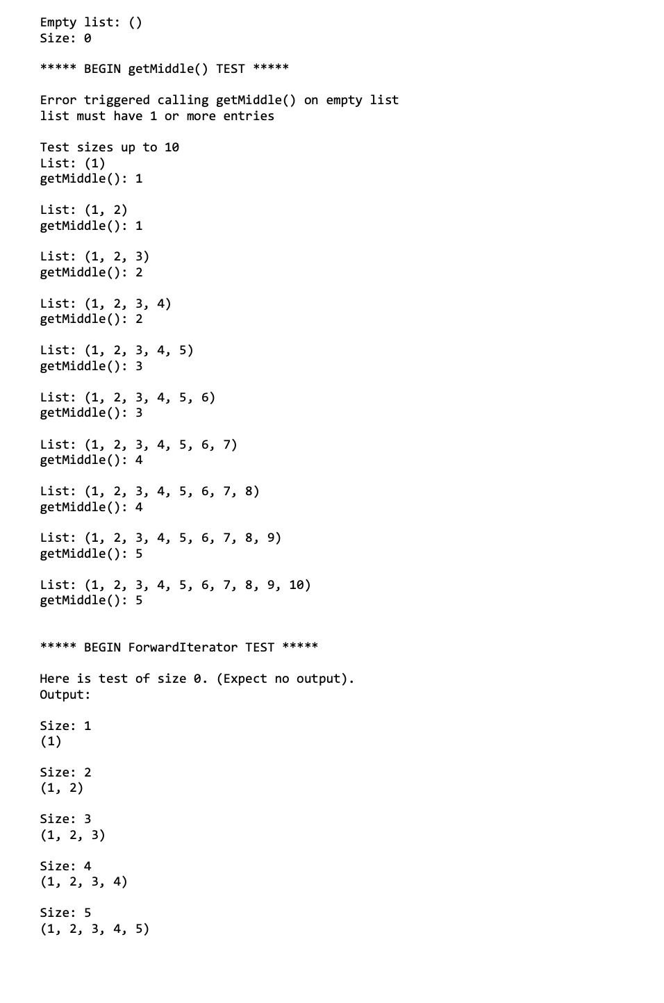 Empty list: () Size: 0 ***** BEGIN getMiddle() TEST ***** Error triggered calling getMiddle() on empty list list must have 1