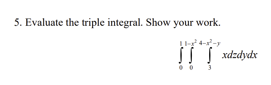 Solved 5. Evaluate the triple integral. Show your work. 1 | Chegg.com
