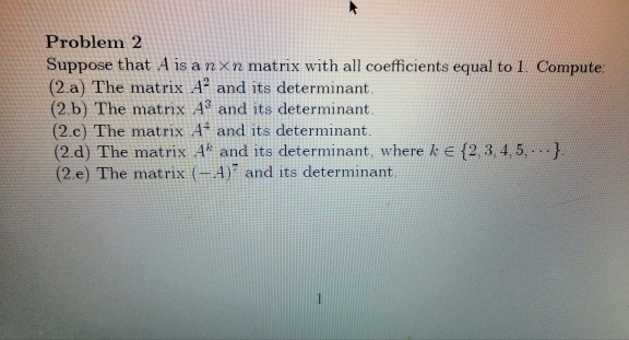 Solved Problem 2 Suppose that A is anxn matrix with all | Chegg.com