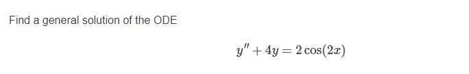 Solved Find a general solution of the ODE y" + 4y = 2 | Chegg.com