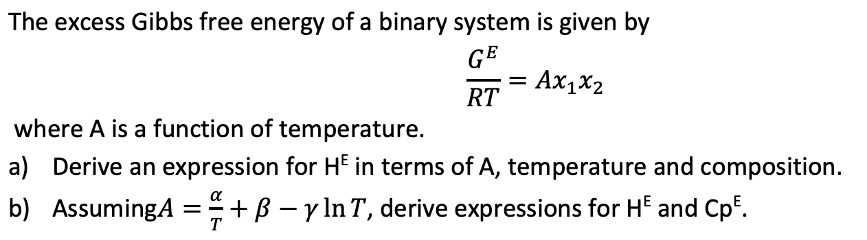 Solved = The excess Gibbs free energy of a binary system is | Chegg.com