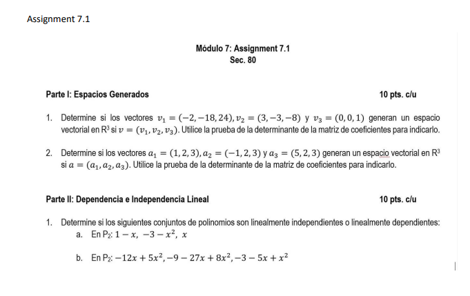 Assignment 7.1 Módulo 7: Assignment 7.1 Sec. 80 Parte I: Espacios Generados 10 pts. c/u 1. Determine si los vectores v₁ = (-2