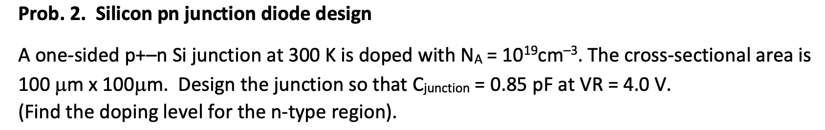 Solved Prob. 2. Silicon pn junction diode design = A | Chegg.com