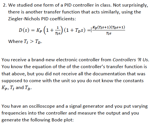 Solved 2. We studied one form of a PID controller in class. | Chegg.com