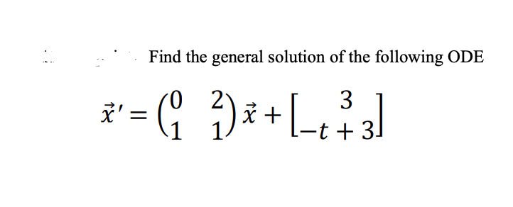 Solved Find the general solution of the following ODE 𝑥 ⃗′ | Chegg.com