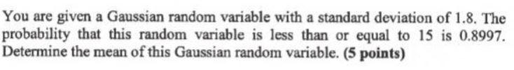 Solved You are given a Gaussian random variable with a | Chegg.com