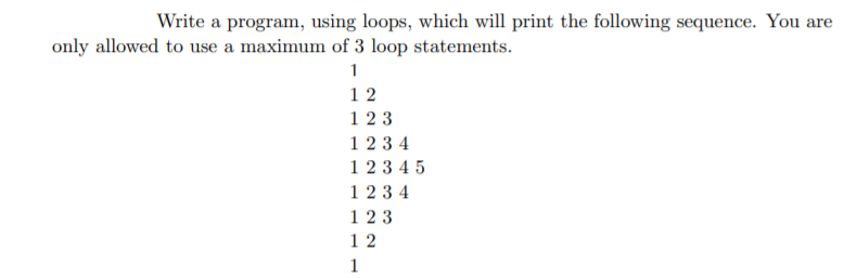 Solved Write a program, using loops, which will print the | Chegg.com
