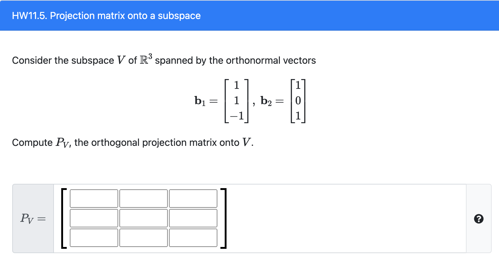 Solved HW11.5. Projection matrix onto a subspace Consider
