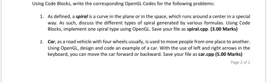 Using Code Blocks, write the corresponding OpenGL Codes for the following problems: As defined, a spiral is a curve in the pl