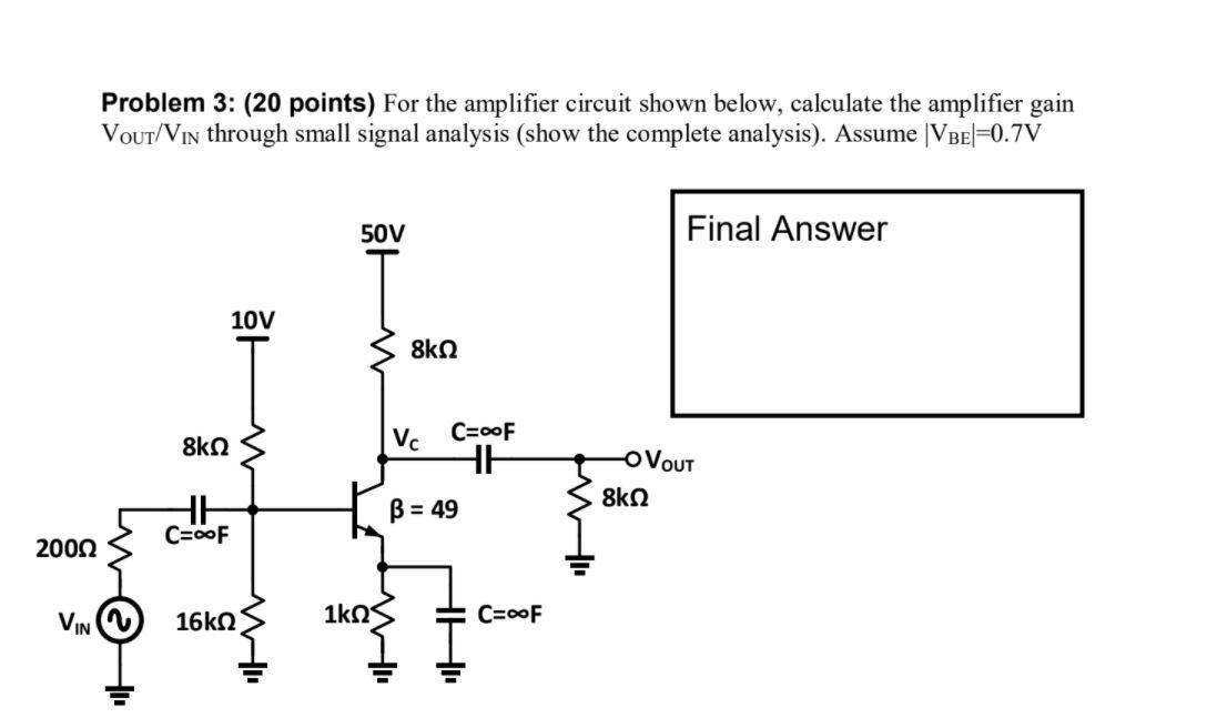 Solved Problem 3: (20 points) For the amplifier circuit | Chegg.com