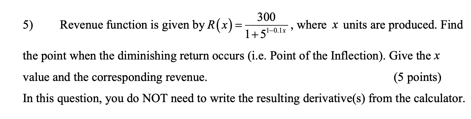 Solved 300 5) Revenue function is given by R(x)= where x | Chegg.com