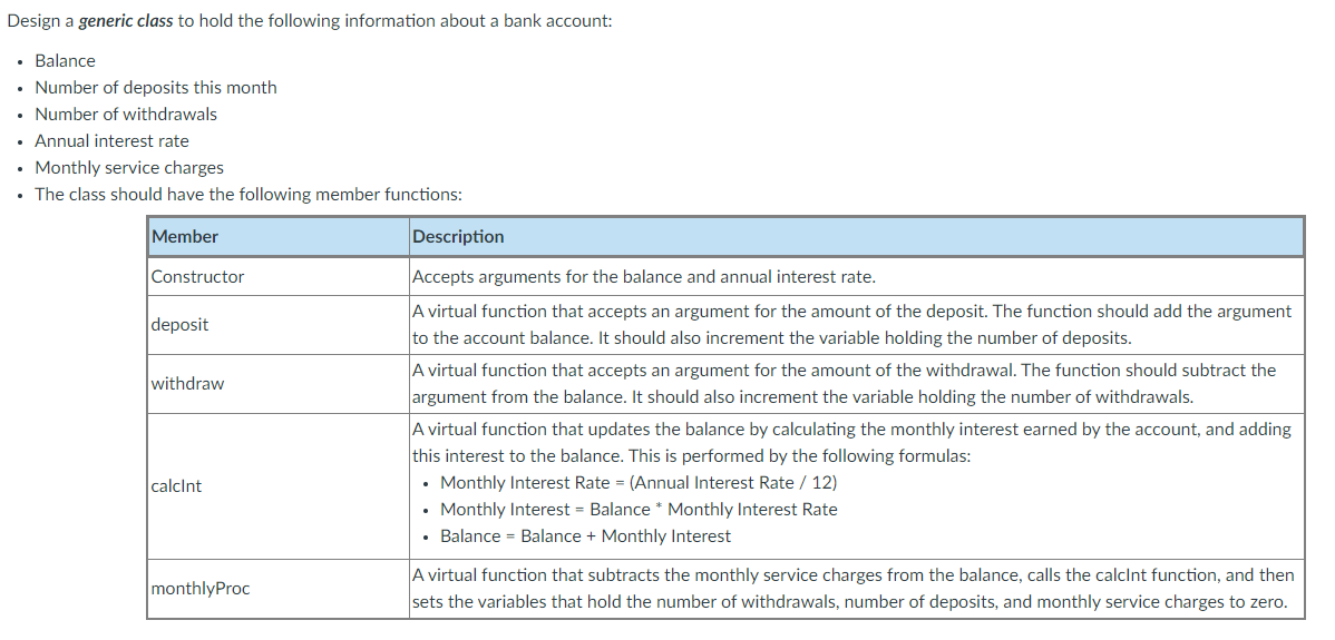 Design a generic class to hold the following information about a bank account:
• Balance
• Number of deposits this month
• Nu