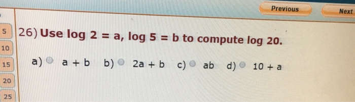 Solved PreviouS Next s 26) Use log 2 a, log 5 b to compute | Chegg.com