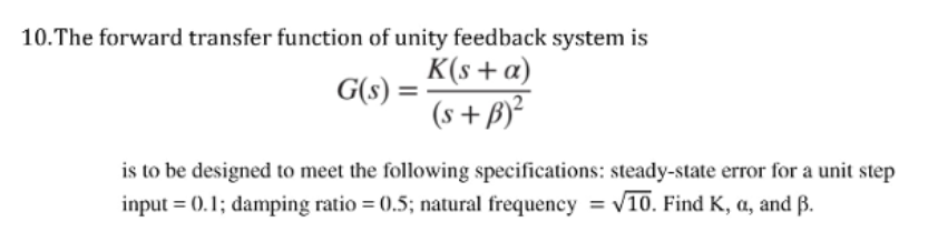 Solved 10.The forward transfer function of unity feedback | Chegg.com