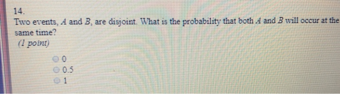 Solved 14. Two events, A and B, are disjoint What is the | Chegg.com