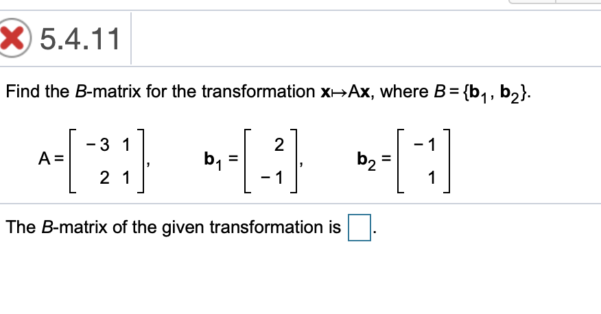 Solved X 5.4.11 Find The B-matrix For The Transformation | Chegg.com