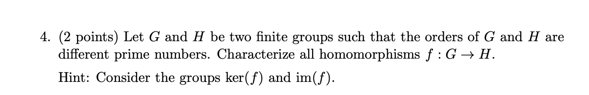 Solved 4. (2 Points) Let G And H Be Two Finite Groups Such | Chegg.com