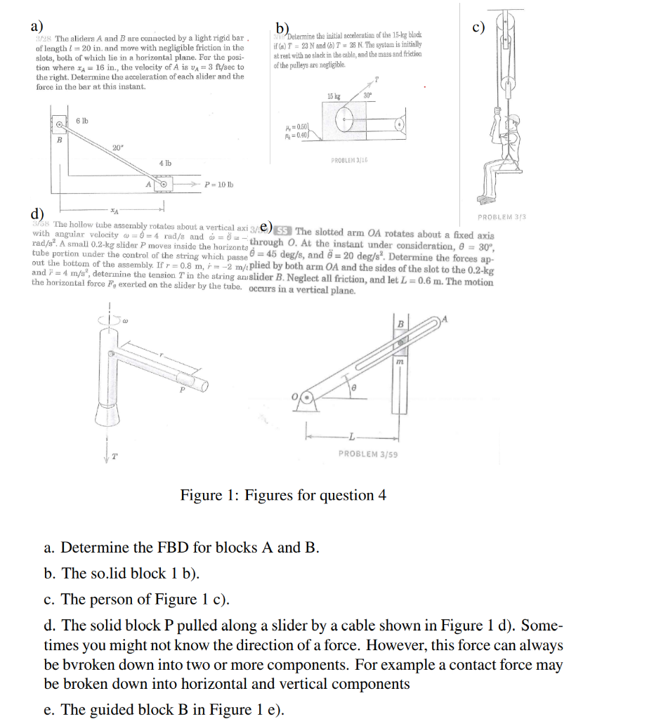 Solved Draw the free body diagrams for objects treated as | Chegg.com