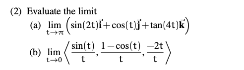 Solved (2) Evaluate the limit (a) lim t→ sin(t) 1-cos(t) -2t | Chegg.com