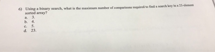 Solved 6) Using a binary search, what is the maximum number | Chegg.com
