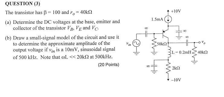 Solved 83 QUESTION (3) The Transistor Has B = 100 And Ro = | Chegg.com