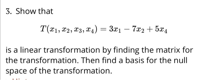 Solved 3. Show that is a linear transformation by finding | Chegg.com