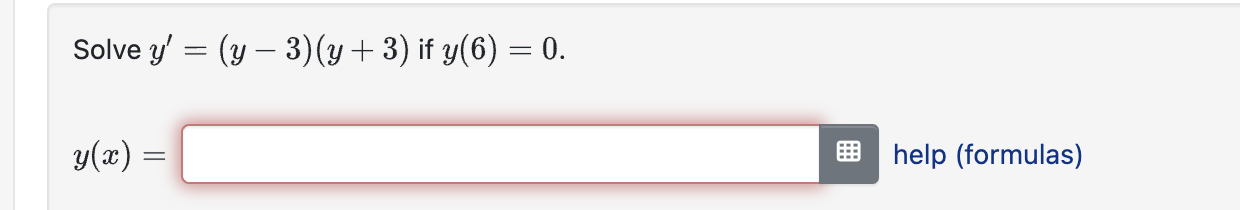 Solved Solve y′=(y−3)(y+3) if y(6)=0. y(x)= help (formulas) | Chegg.com