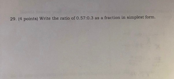 Solved 29. (4 points) Write the ratio of 0.57:0.3 as a | Chegg.com
