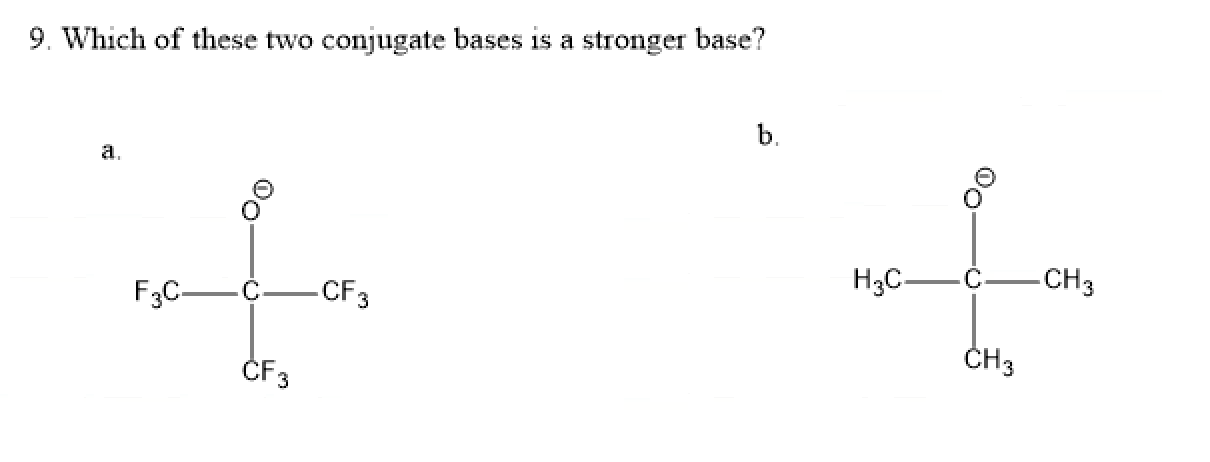 Solved 9. Which of these two conjugate bases is a stronger | Chegg.com