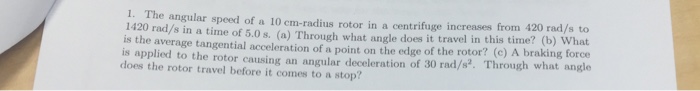 Solved 1. The angular speed of a 10 cm-radius rotor in a | Chegg.com