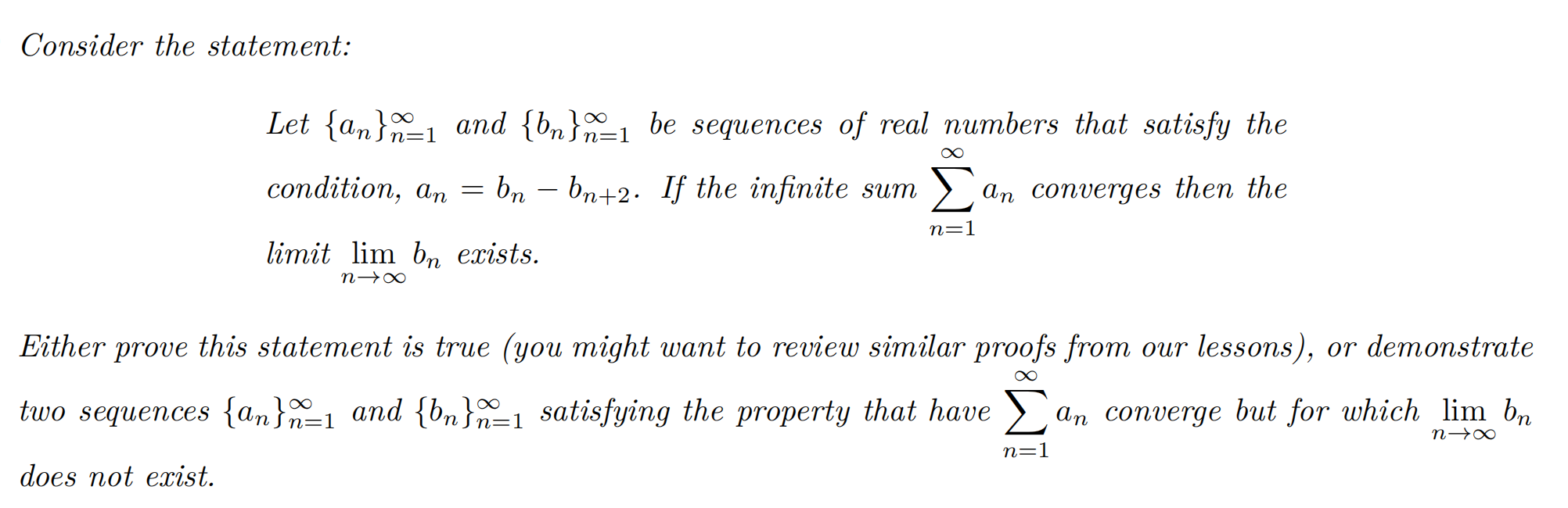 Solved Consider the statement: Let {an}n=1∞ and {bn}n=1∞ be | Chegg.com