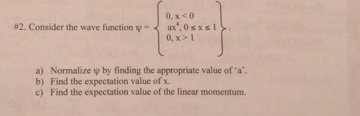 Solved #2. Consider the wave function Ψ = 1 ax, 0 0, x> 1 x | Chegg.com