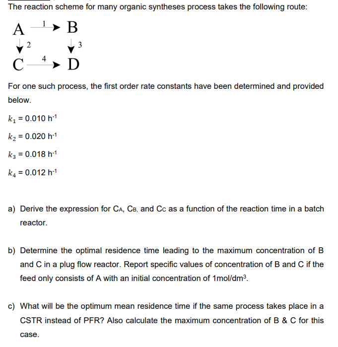 The reaction scheme for many organic syntheses process takes the following route:
\[
\begin{array}{rl}
\mathrm{A} & 1 \righta