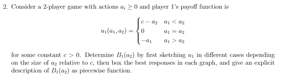 Solved 2. Consider a 2-player game with actions ai≥0 and | Chegg.com