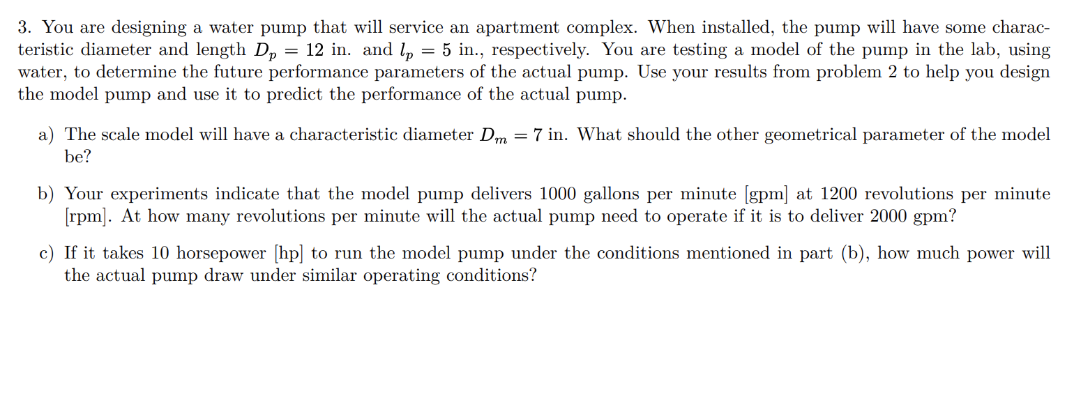 Solved = 3. You are designing a water pump that will service | Chegg.com