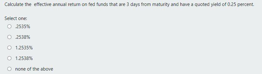 Solved Calculate the effective annual return on fed funds | Chegg.com