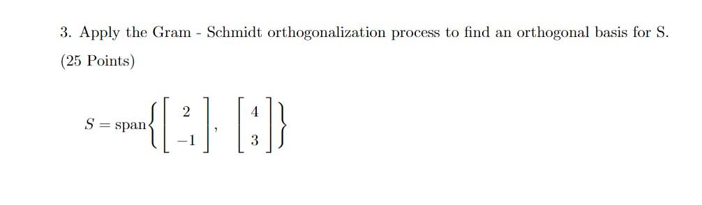 Solved 3. Apply the Gram - Schmidt orthogonalization process | Chegg.com