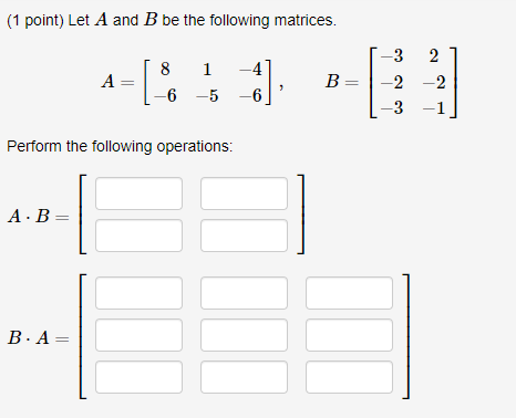 Solved (1 point) Let A and B be the following matrices. -4 | Chegg.com