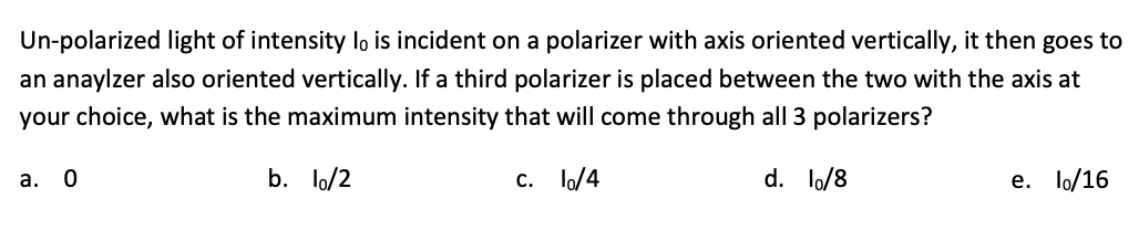 Solved Un-polarized light of intensity lo is incident on a | Chegg.com