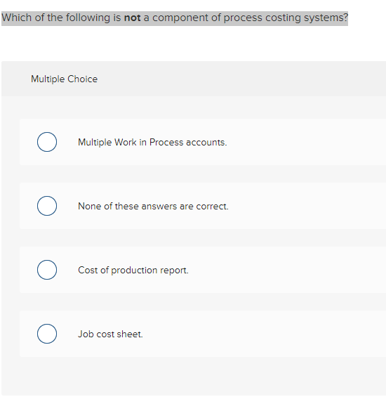 Solved Which of the following is not a component of process | Chegg.com