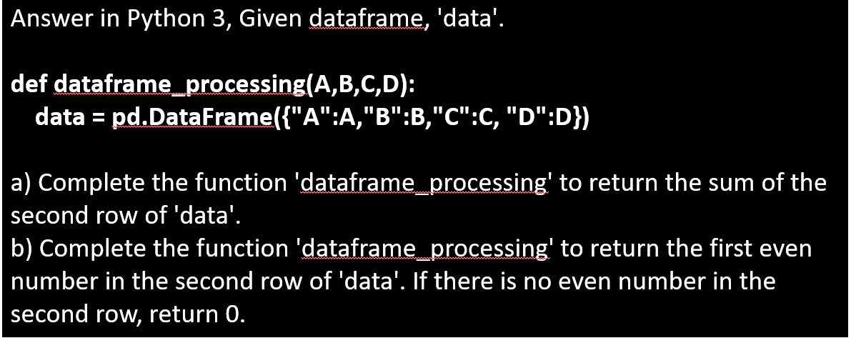 Solved Answer in Python 3 Given dataframe data . def Chegg