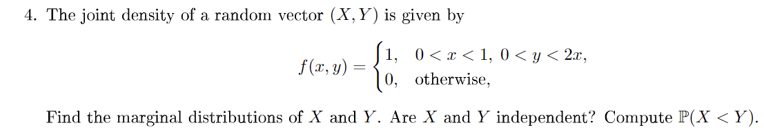 Solved 4. The joint density of a random vector (X,Y) is | Chegg.com