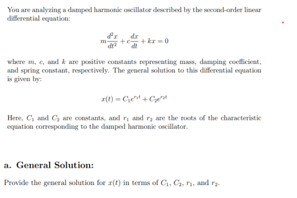 Solved You are analyzing a damped harmonic oscillator