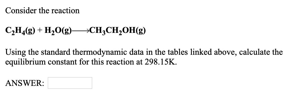 Consider the reaction C2H4 g H2O g CH3CH2OH g Chegg