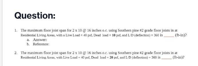 Solved Question 1. The maximum floor joist span for 2 x 10