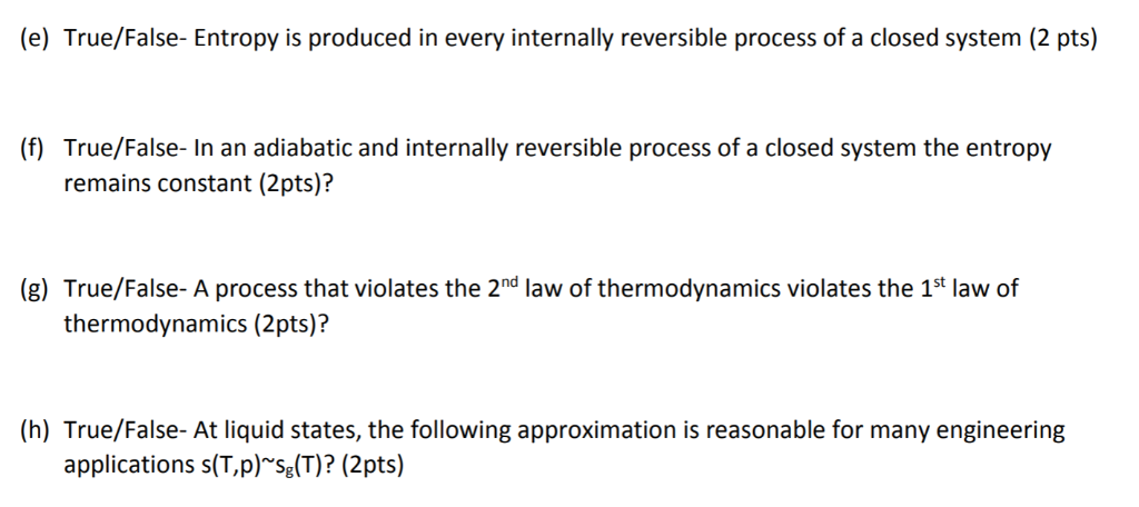 True Entropy Solved (e) True/False- Entropy is produced in every | Chegg.com