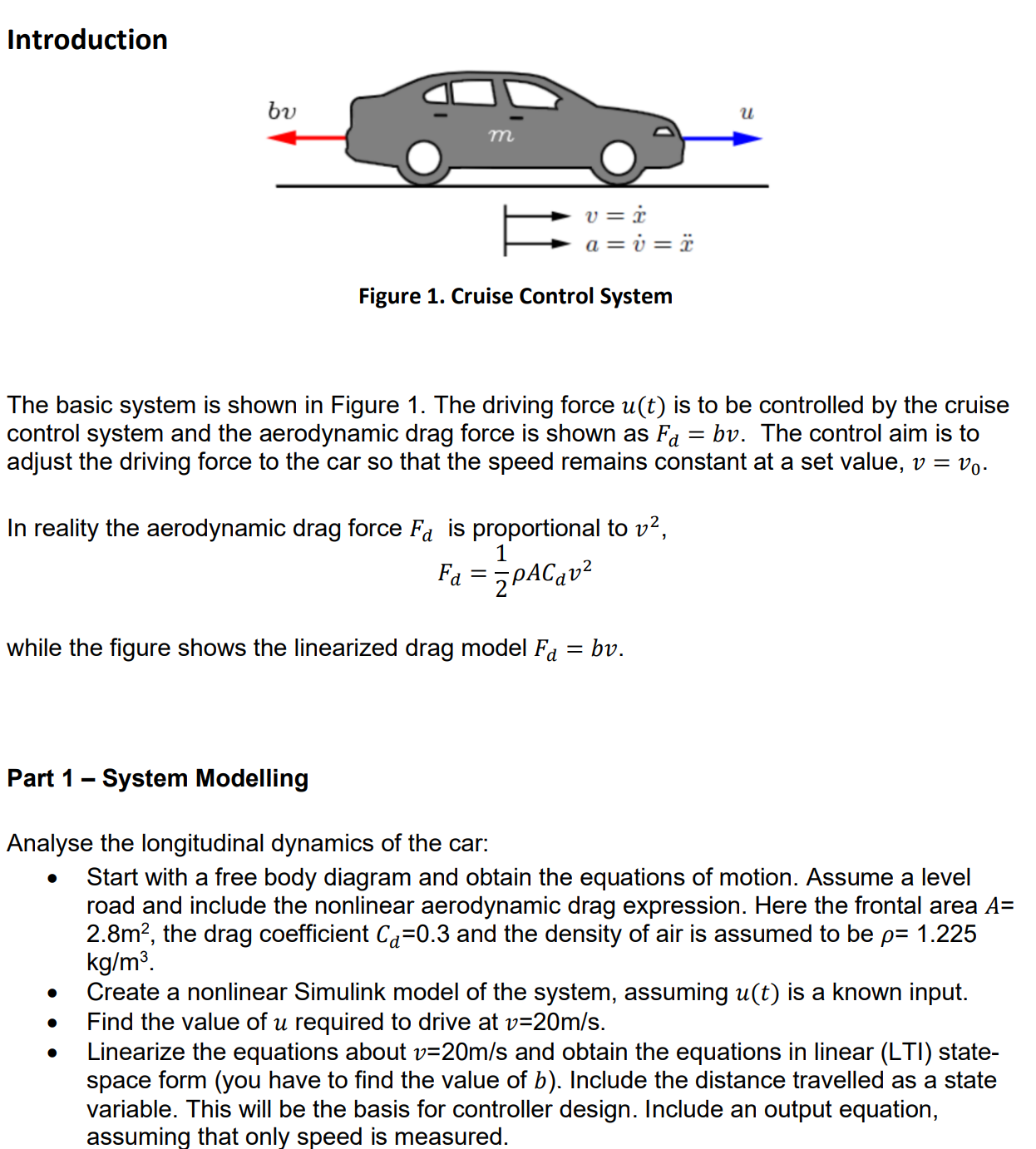 Linearize the equations about 𝑣=20m/s and obtain the