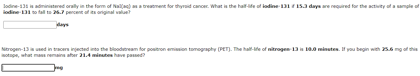 Solved Iodine-131 is administered orally in the form of | Chegg.com