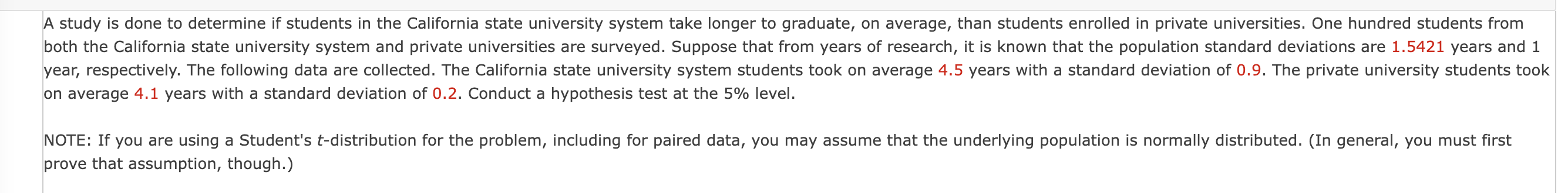 A study is done to determine if students in the California state university system take longer to graduate, on average, than 